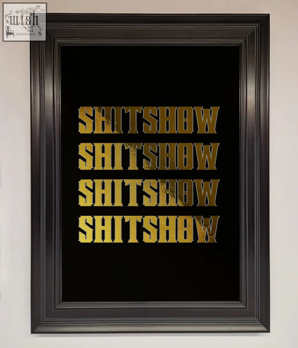 Black framed rude quote foil print with the word shitshow repeated in bold textured gold lettering