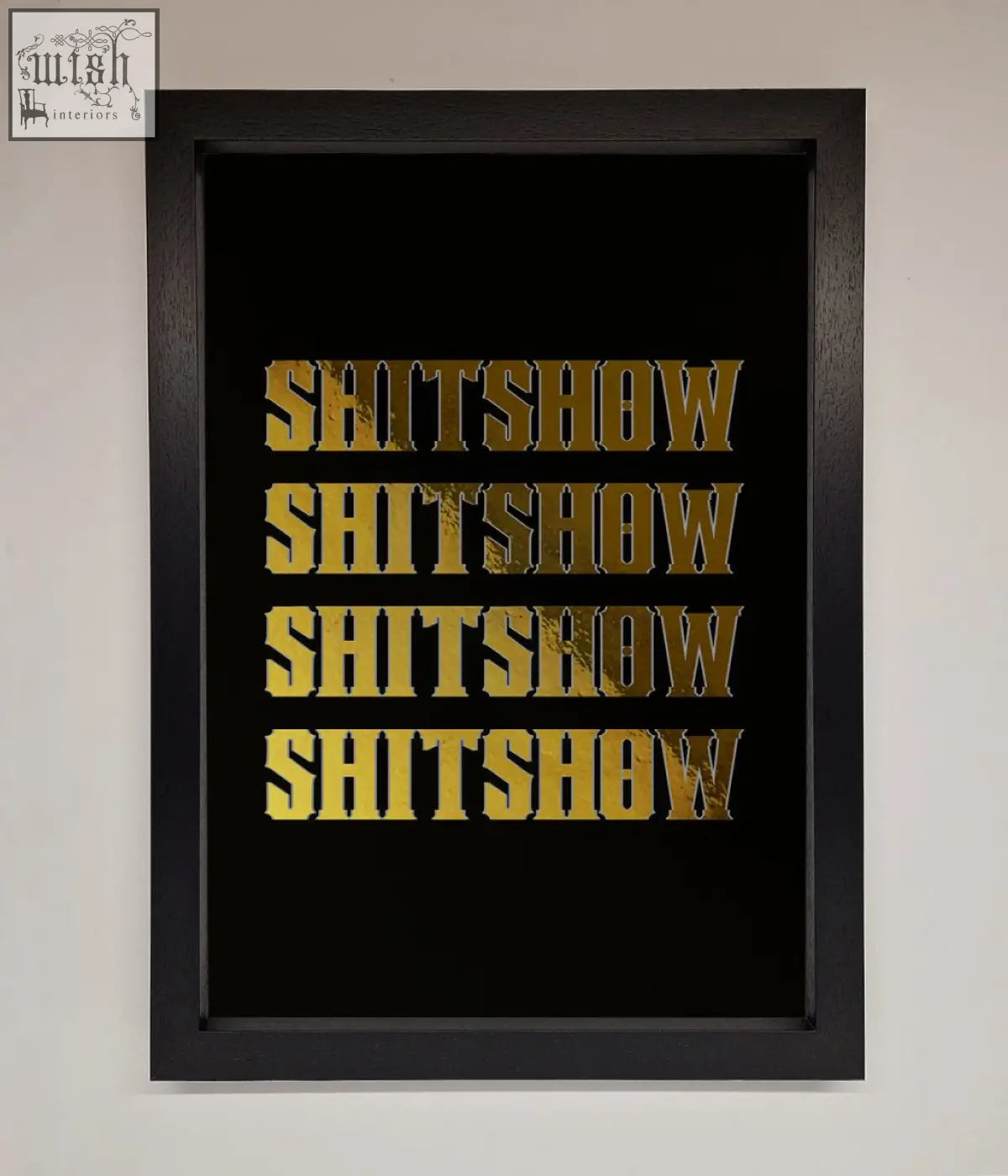 Black-framed rude quote foil print with textured gold bold lettering repeating shitshow four times