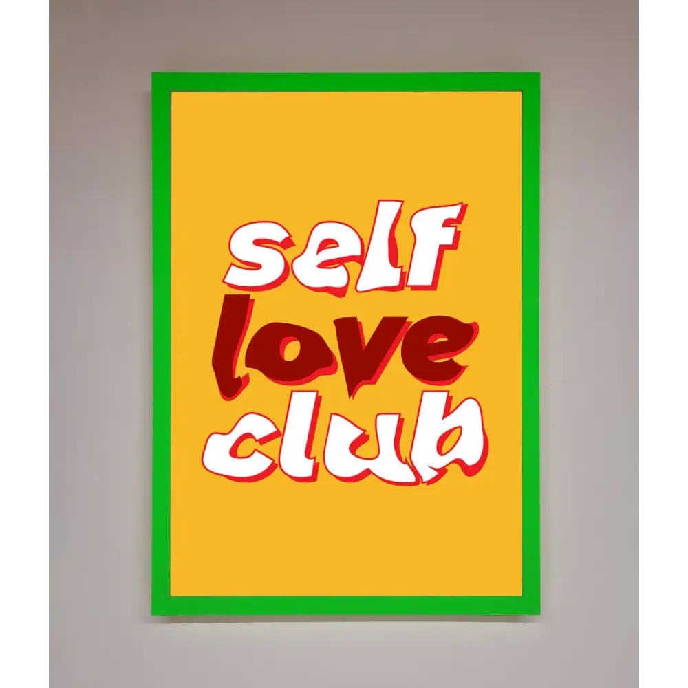 Self Love Club Quote Framed Wall Art - A3 (29.7 x 42 cm) / Neon Dark Green - Framed Print