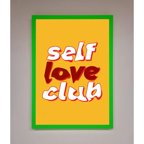 Self Love Club Quote Framed Wall Art - A3 (29.7 x 42 cm) / Neon Dark Green - Framed Print