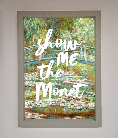 Show Me The Monet Framed Poster