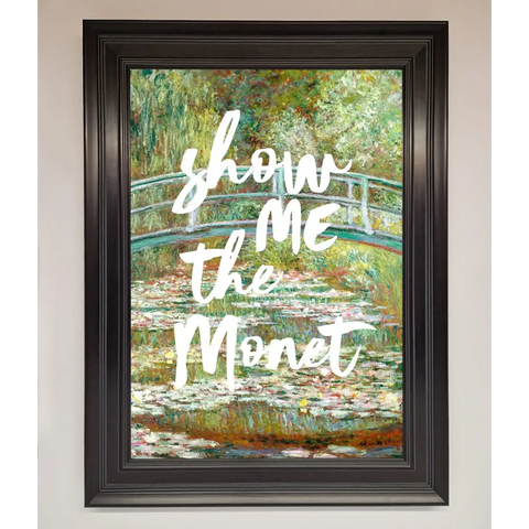 Show Me The Monet Framed Poster - A1 (59.4 x 84.1 cm) / Matt Black - Framed Print