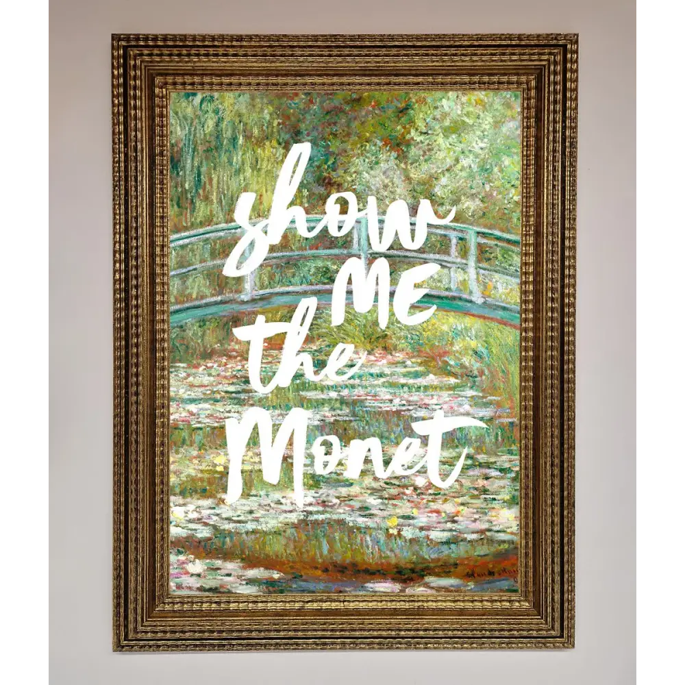 Show Me The Monet Framed Poster - A3 (29.7 x 42 cm) / Ornate Gold - Framed Print