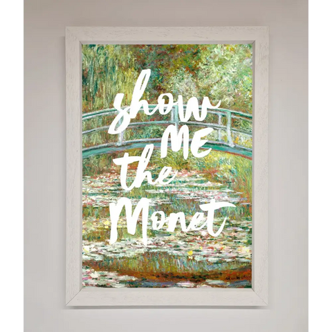 Show Me The Monet Framed Poster - A3 (29.7 x 42 cm) / White - Framed Print