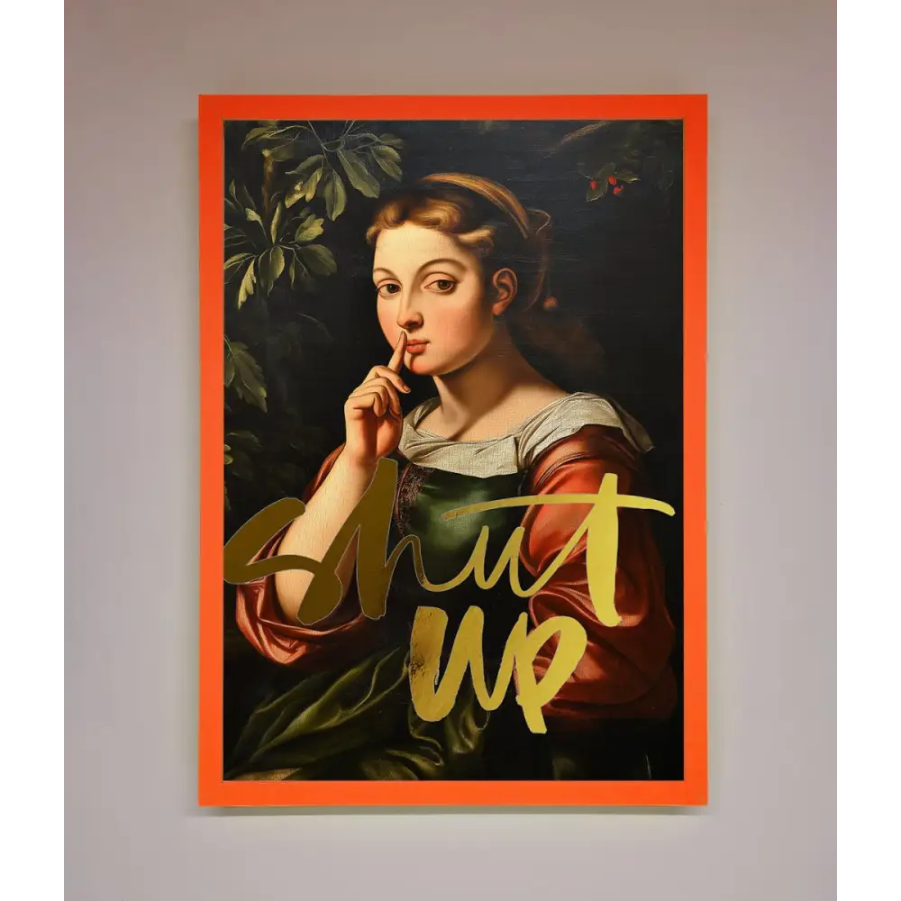 Shutup Foil Print - A3 (29.7 x 42 cm) / Neon Orange - Framed Print
