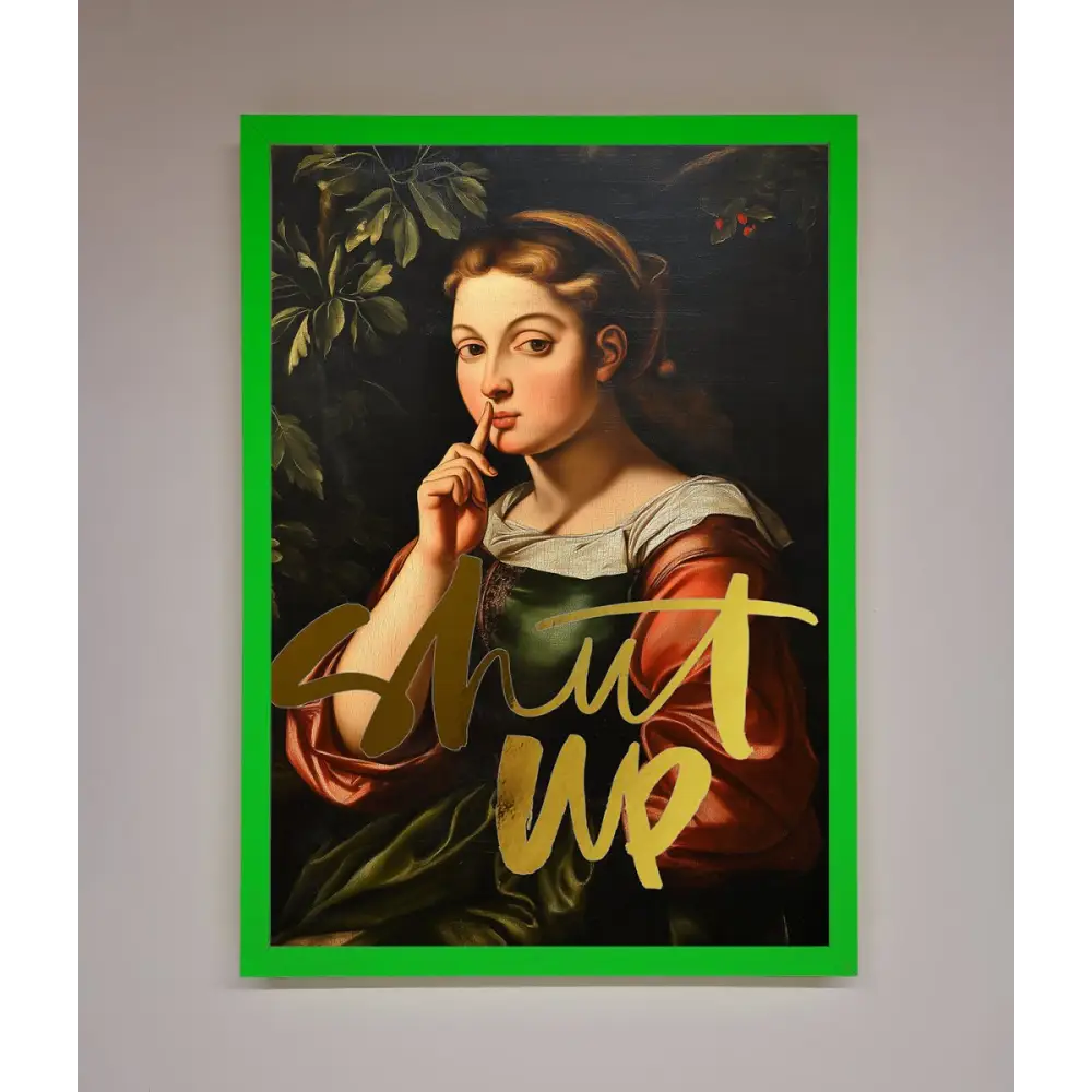Shutup Foil Print - B0 (100 x 141 cm) / Neon Dark Green - Framed Print