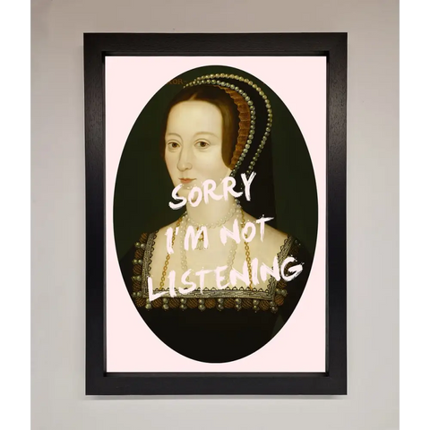 Sorry Im Not Listening Framed Wall Art - A3 (29.7 x 42 cm) / Black - Framed Print