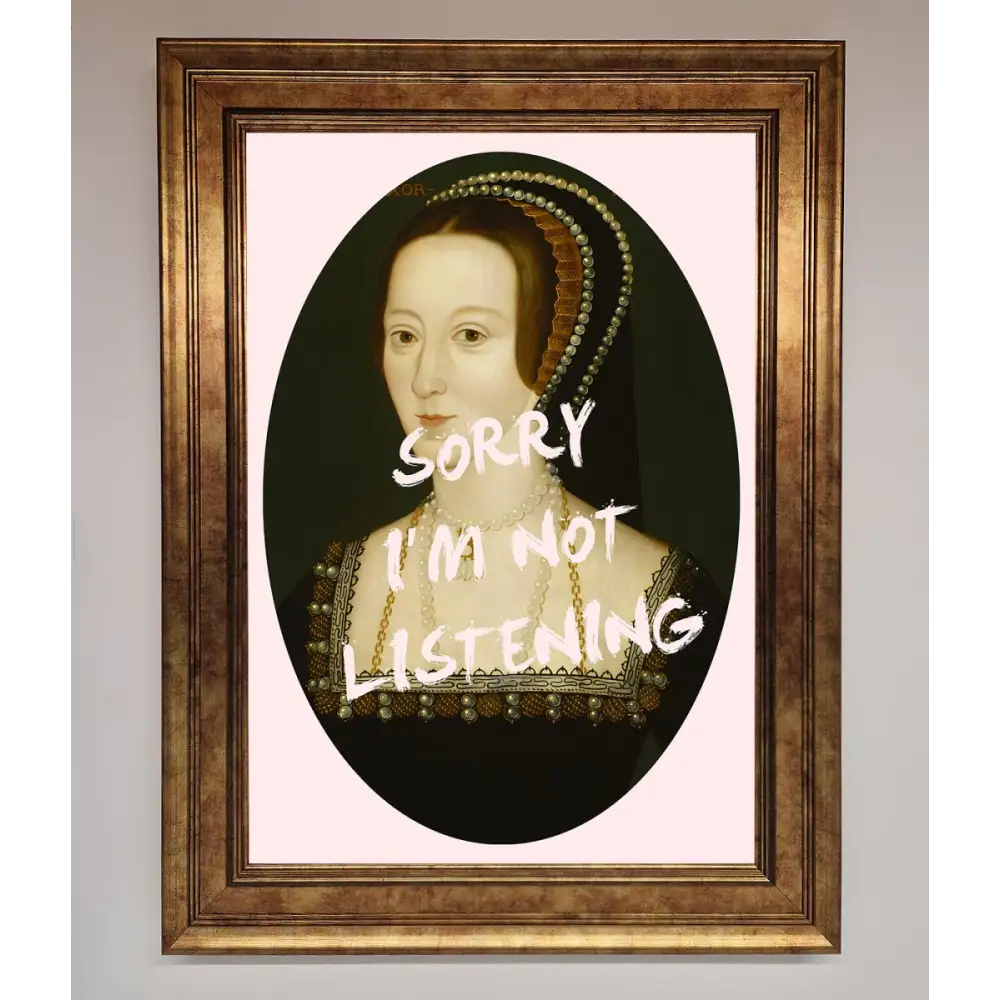 Sorry Im Not Listening Framed Wall Art - A3 (29.7 x 42 cm) / Bronze - Framed Print