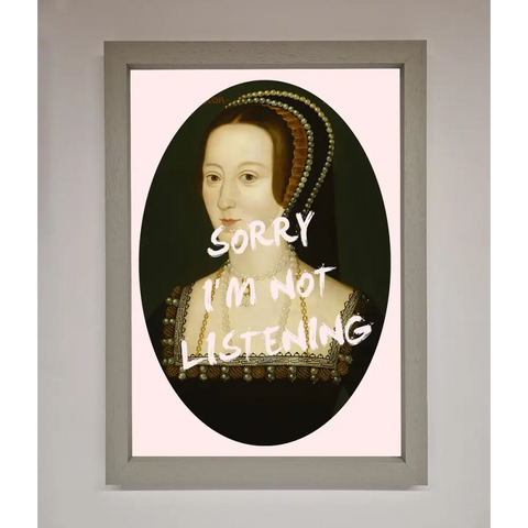 Sorry Im Not Listening Framed Wall Art - A3 (29.7 x 42 cm) / Grey - Framed Print