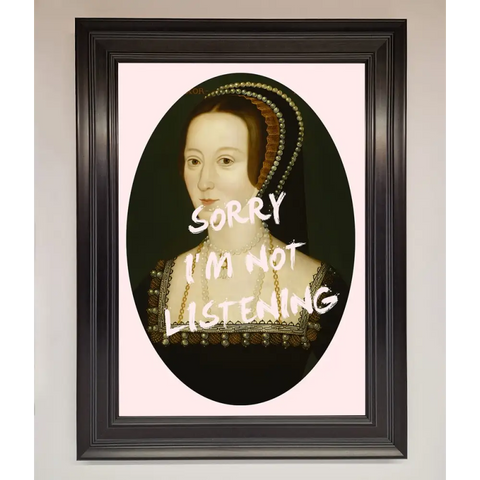 Sorry Im Not Listening Framed Wall Art - A3 (29.7 x 42 cm) / Matt Black - Framed Print