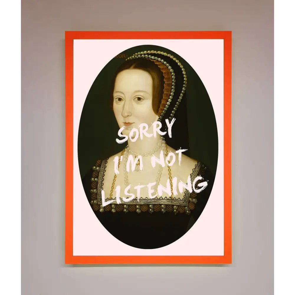 Sorry Im Not Listening Framed Wall Art - A3 (29.7 x 42 cm) / Neon Orange - Framed Print