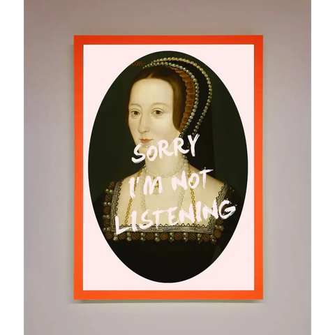 Sorry Im Not Listening Framed Wall Art - A3 (29.7 x 42 cm) / Neon Orange - Framed Print