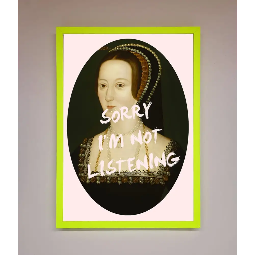 Sorry Im Not Listening Framed Wall Art - A3 (29.7 x 42 cm) / Neon Green - Framed Print