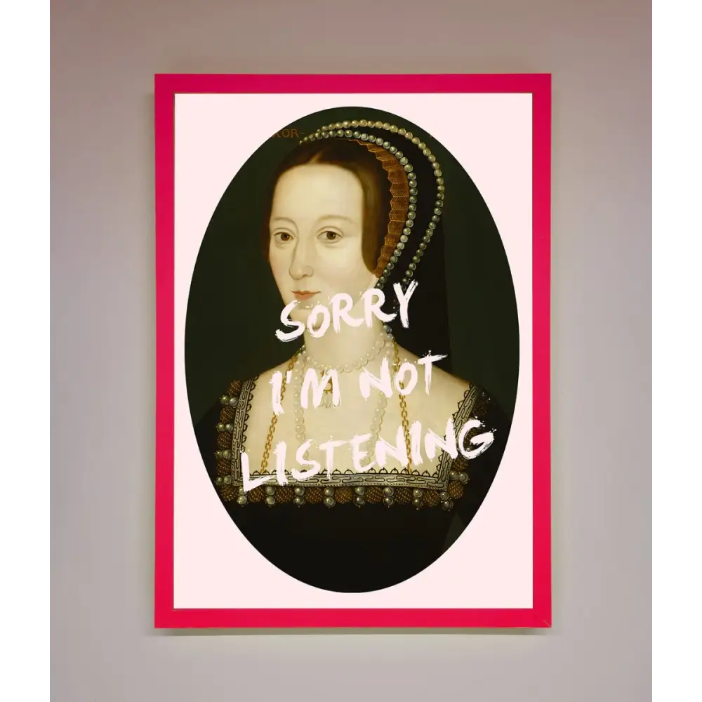 Sorry Im Not Listening Framed Wall Art - A3 (29.7 x 42 cm) / Neon Pink - Framed Print