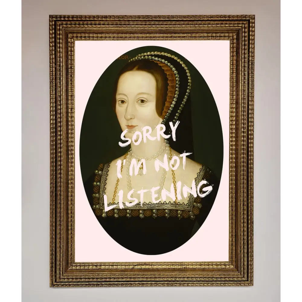 Sorry Im Not Listening Framed Wall Art - A3 (29.7 x 42 cm) / Ornate Gold - Framed Print