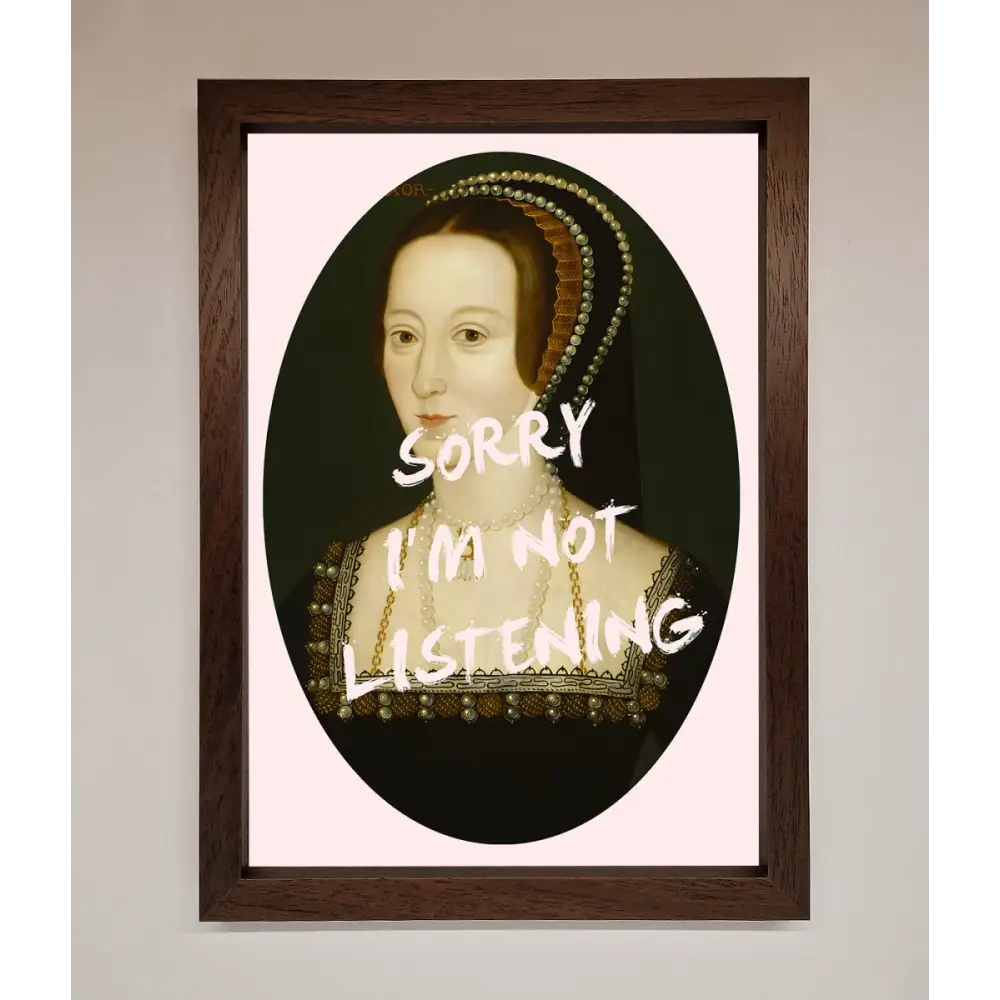 Sorry Im Not Listening Framed Wall Art - A3 (29.7 x 42 cm) / Walnut - Framed Print