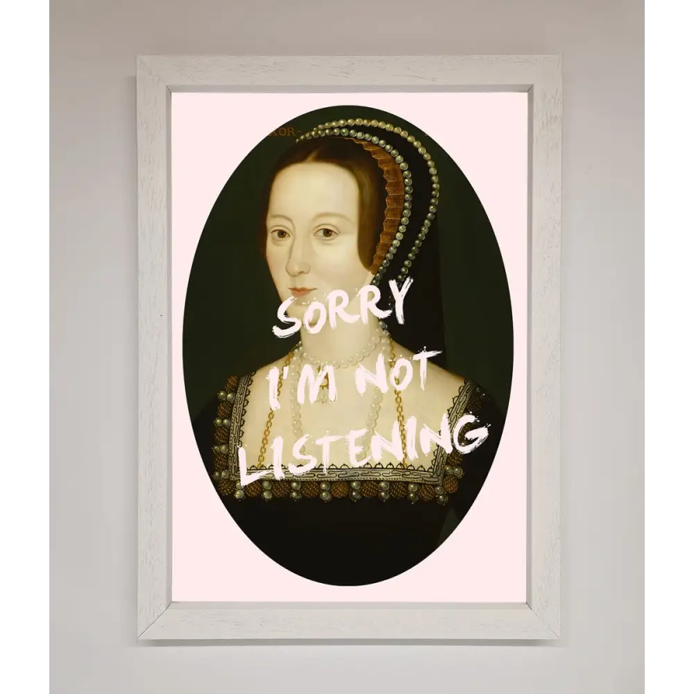 Sorry Im Not Listening Framed Wall Art - A3 (29.7 x 42 cm) / White - Framed Print