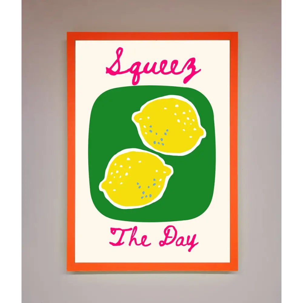 Squeeze The Day Framed Poster - A3 (29.7 x 42 cm) / Neon Orange - Framed Print