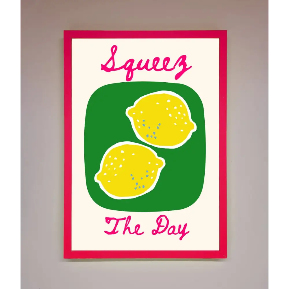 Squeeze The Day Framed Poster - B0 (100 x 141 cm) / Neon Pink - Framed Print