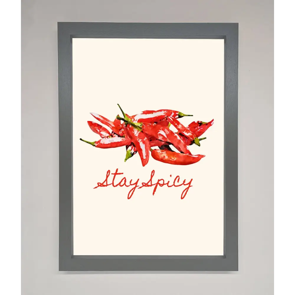 Stay Spicy Framed Print - A3 (29.7 x 42 cm) / Dark Grey - Framed Print
