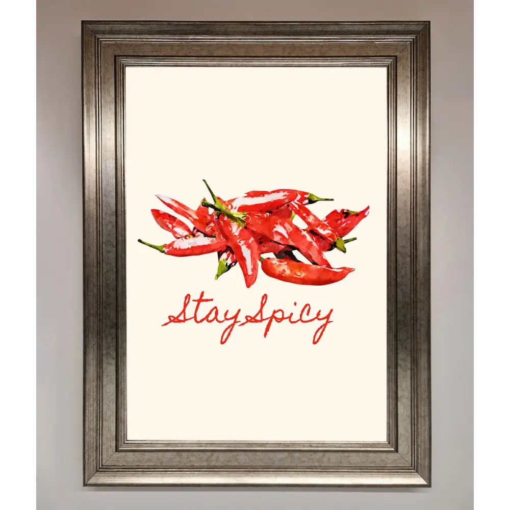 Stay Spicy Framed Print - A3 (29.7 x 42 cm) / Silver - Framed Print