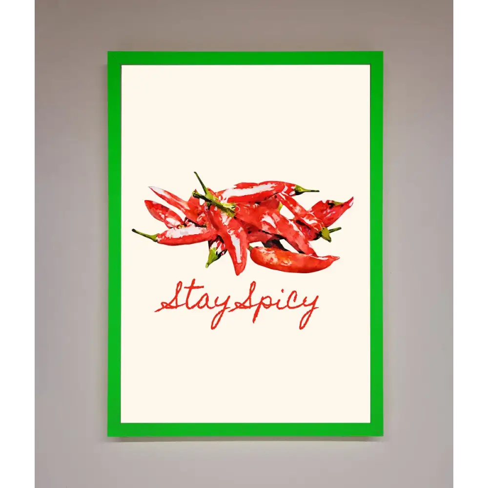 Stay Spicy Framed Print - B0 (100 x 141 cm) / Neon Dark Green - Framed Print