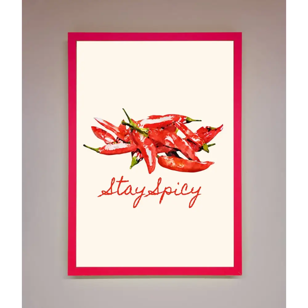 Stay Spicy Framed Print - B0 (100 x 141 cm) / Neon Pink - Framed Print