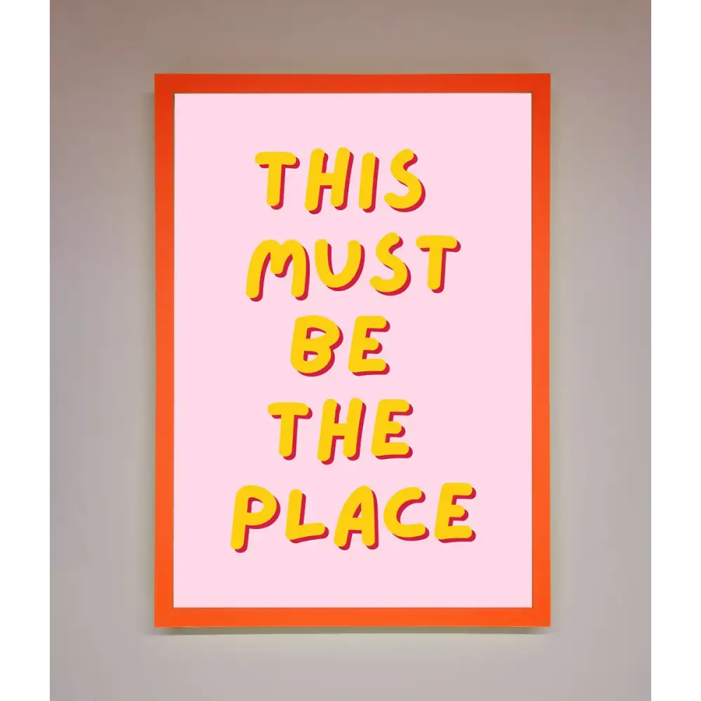 This Must Be The Place Framed Wall Art - A3 (29.7 x 42 cm) / Neon Orange - Framed Print