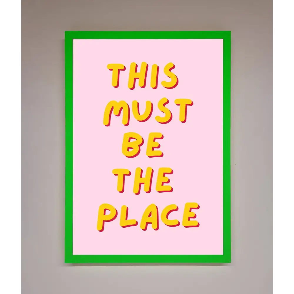 This Must Be The Place Framed Wall Art - A3 (29.7 x 42 cm) / Neon Dark Green - Framed Print