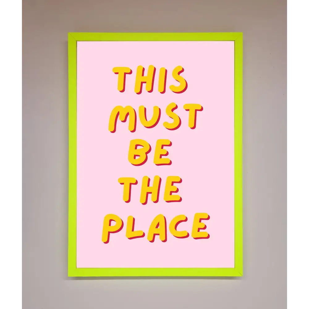 This Must Be The Place Framed Wall Art - A3 (29.7 x 42 cm) / Neon Green - Framed Print