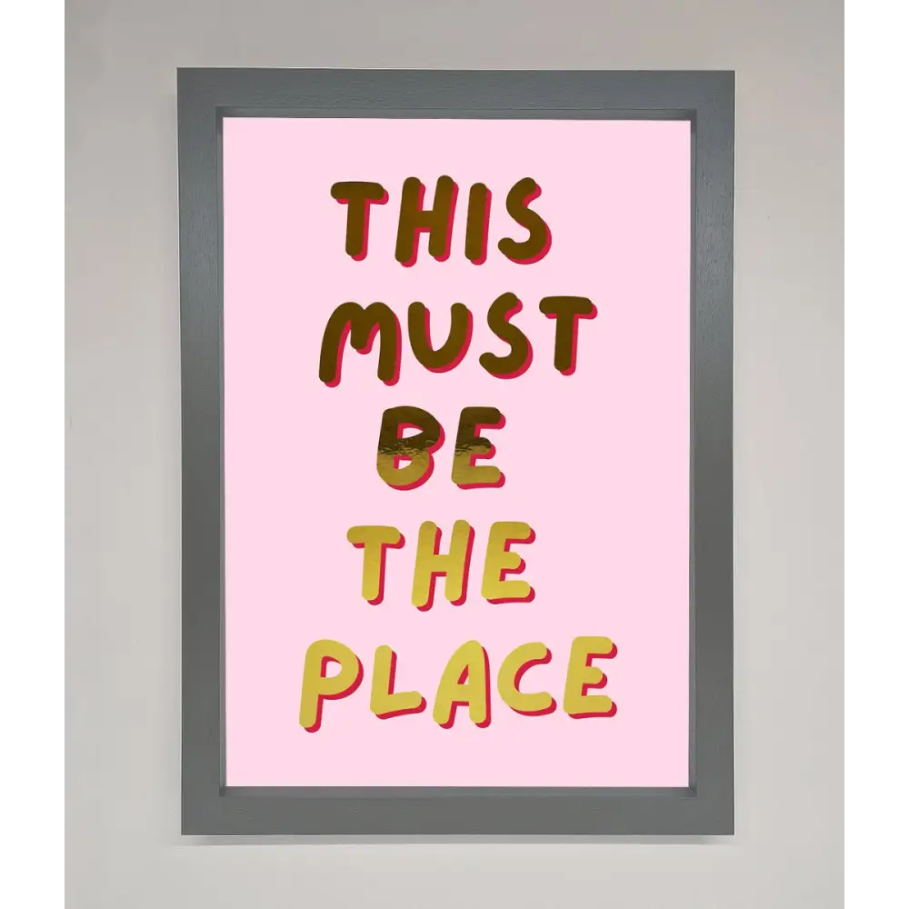 This Must Be The Place Pink Foil Print - A3 (29.7 x 42 cm) / Dark Grey - Framed Print