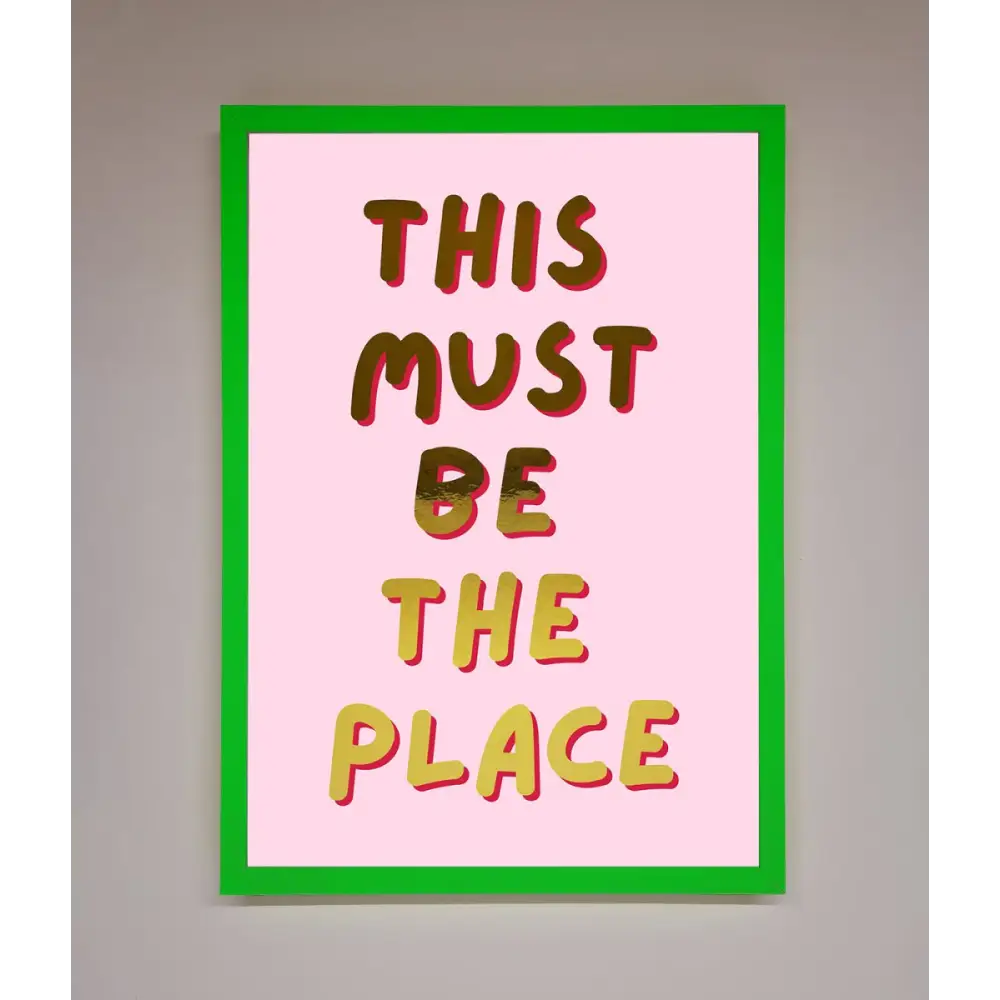 This Must Be The Place Pink Foil Print - B0 (100 x 141 cm) / Neon Dark Green - Framed Print