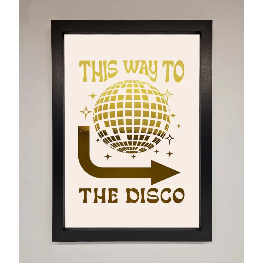 This Way To The Disco Foil Print - A3 (29.7 x 42 cm) / Black - Framed Print