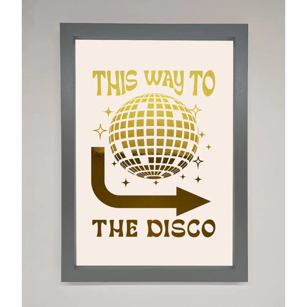 This Way To The Disco Foil Print - A3 (29.7 x 42 cm) / Dark Grey - Framed Print