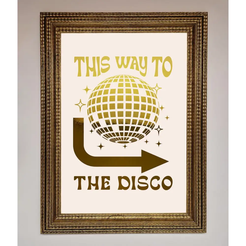 This Way To The Disco Foil Print - A3 (29.7 x 42 cm) / Ornate Gold - Framed Print