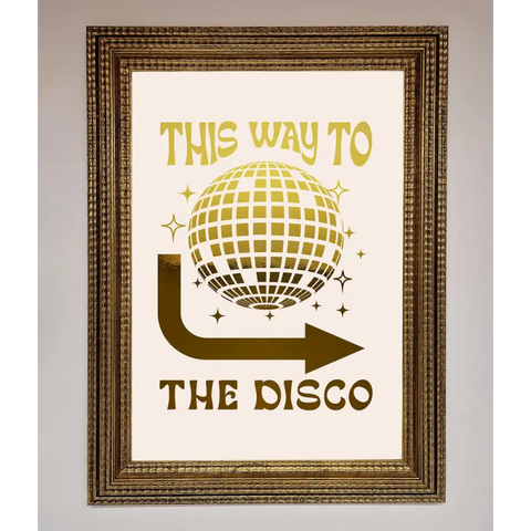 This Way To The Disco Foil Print - A3 (29.7 x 42 cm) / Ornate Gold - Framed Print