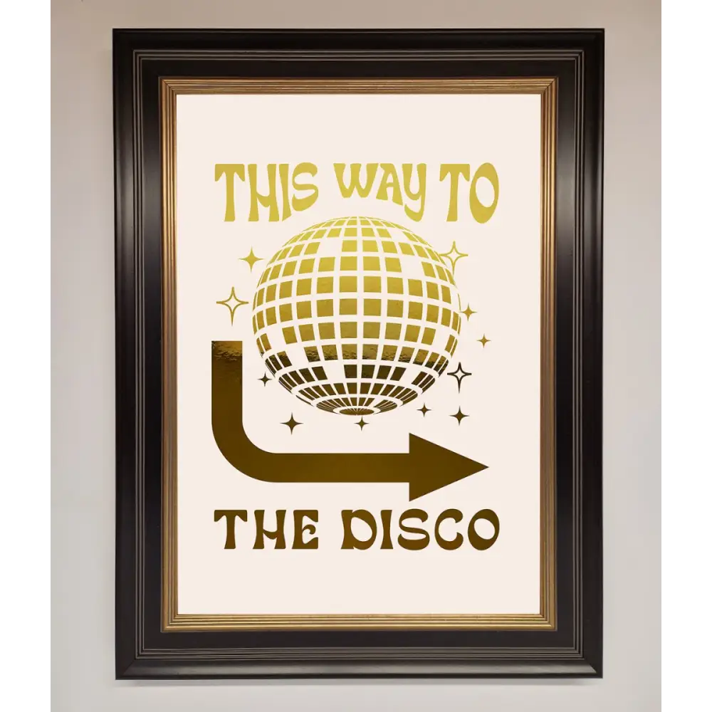 This Way To The Disco Foil Print - B0 (100 x 141 cm) / Black Gold - Framed Print