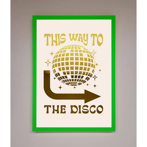 This Way To The Disco Foil Print - B0 (100 x 141 cm) / Neon Dark Green - Framed Print