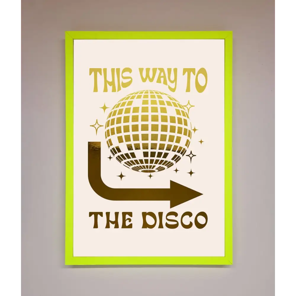 This Way To The Disco Foil Print - B0 (100 x 141 cm) / Neon Green - Framed Print