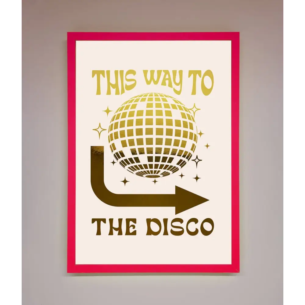 This Way To The Disco Foil Print - B0 (100 x 141 cm) / Neon Pink - Framed Print