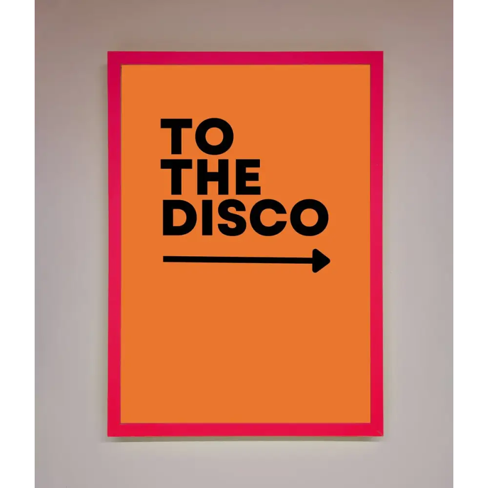 To The Disco Framed Print - B0 (100 x 141 cm) / Neon Pink - Framed Print
