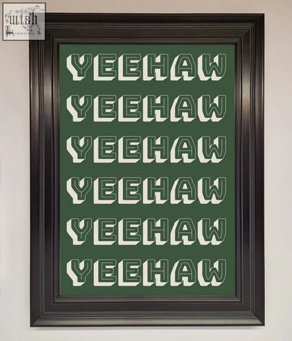 A yeehaw framed poster with bold white 3d yeehaw lettering repeated six times on a dark green background