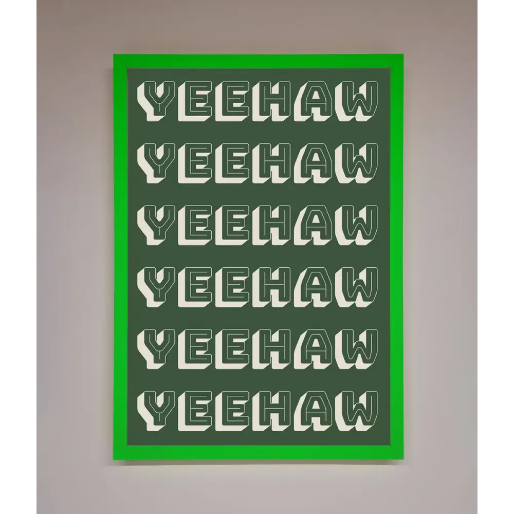 Yeehaw Yeehaw Framed Poster - B0 (100 x 141 cm) / Neon Dark Green - Framed Print