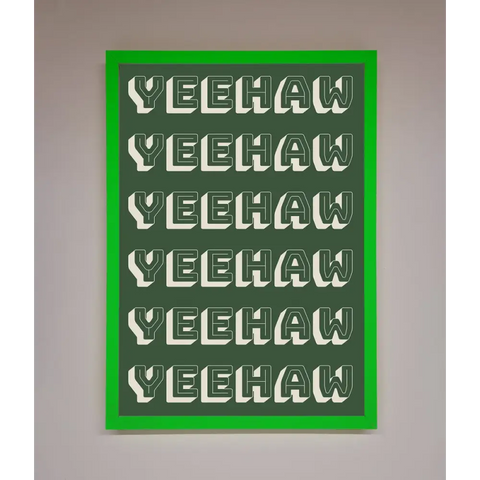Yeehaw Yeehaw Framed Poster - B0 (100 x 141 cm) / Neon Dark Green - Framed Print
