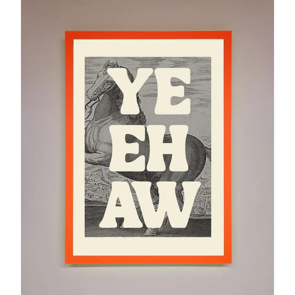 Yehaw Framed Poster - A3 (29.7 x 42 cm) / Neon Orange - Framed Print