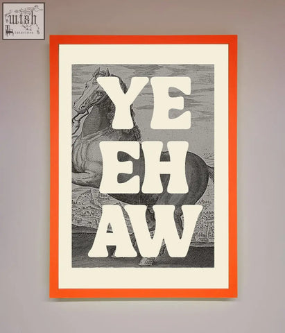 Orange-framed yehaw framed poster with bold white lettering over black and white horse illustration