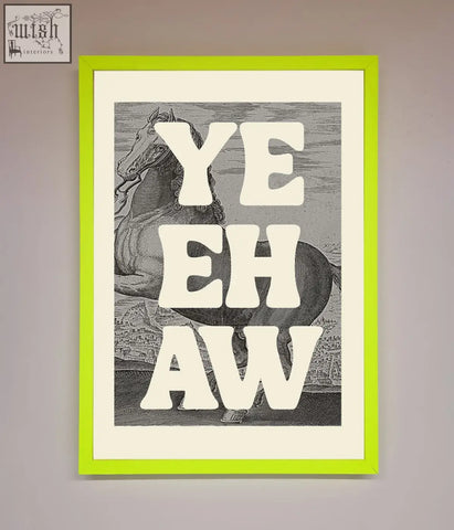A yehaw framed poster featuring bold white lettering over a black and white horse illustration in a lime green frame