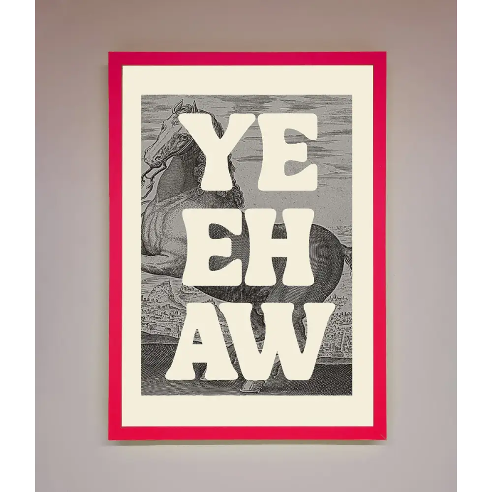 Yehaw Framed Poster - B0 (100 x 141 cm) / Neon Pink - Framed Print