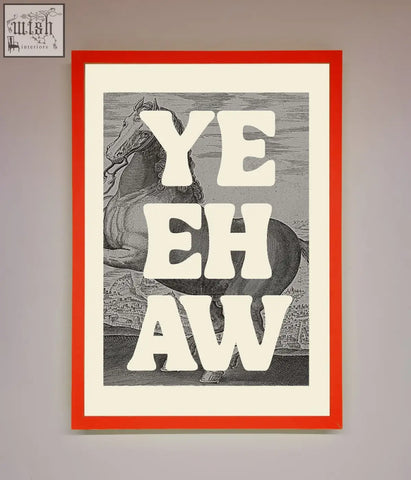 A bold yehaw framed poster with a red frame featuring a black and white horse illustration and white block letters