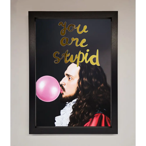 You Are Stupid Foil Print - A3 (29.7 x 42 cm) / Black - Framed Print